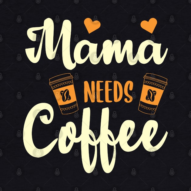 Mama Needs Coffee-Funny Design by ARTSYVIBES111